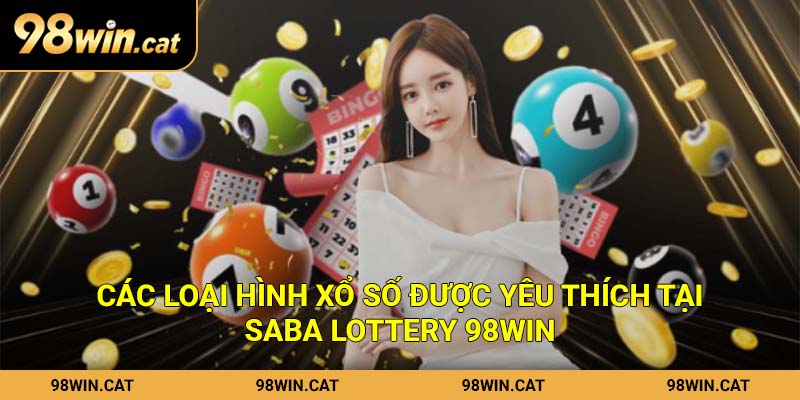 Các loại hình xổ số được yêu thích tại Saba Lottery 98Win