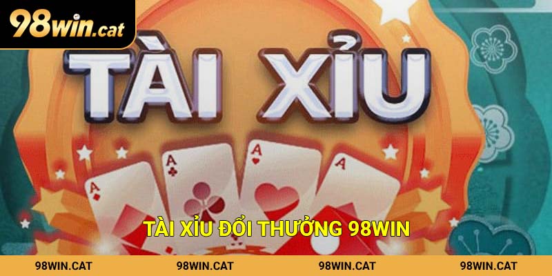 Mẹo chơi tài xỉu đổi thưởng tại 98Win dễ thắng