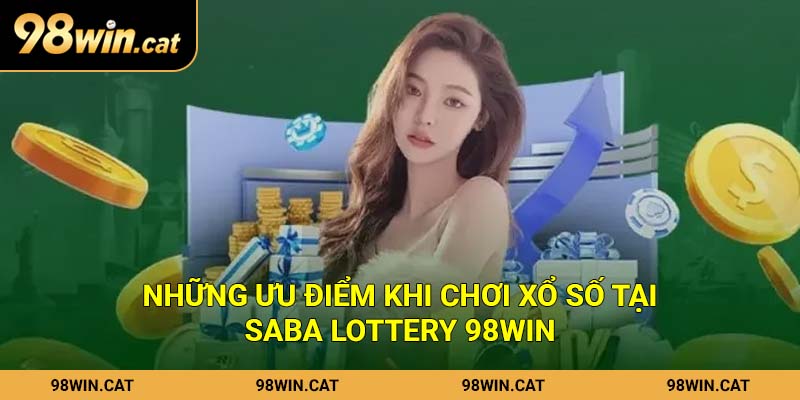 Những ưu điểm khi chơi xổ số tại Saba Lottery 98Win